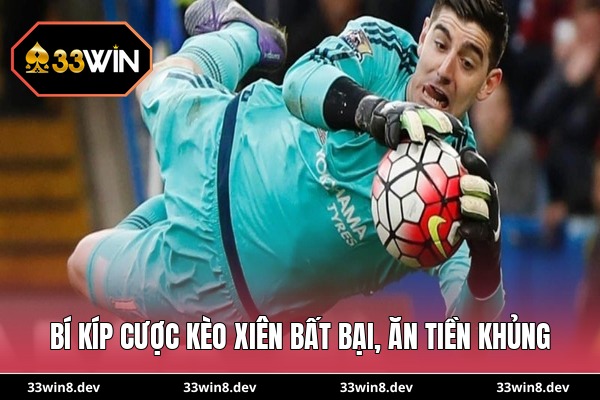 Bí kíp cược kèo xiên bất bại, ăn tiền khủng