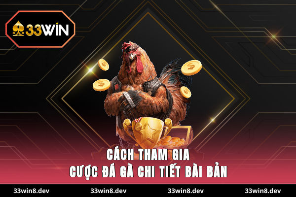 Cách tham gia cược đá gà chi tiết bài bản