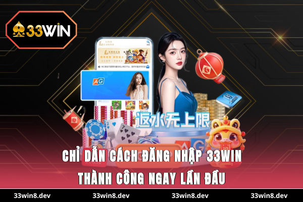 Chỉ dẫn cách đăng nhập 33WIN thành công ngay lần đầu
