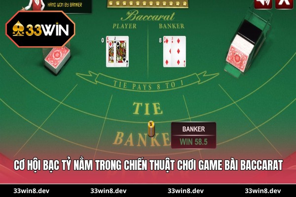 Cơ hội bạc tỷ nằm trong chiến thuật chơi game bài baccarat