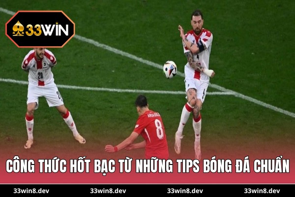 Công thức hốt bạc từ những tips bóng đá chuẩn