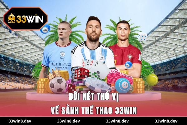 Đôi nét thú vị về sảnh thể thao 33WIN