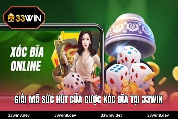 Giải mã sức hút của cược xóc đĩa tại 33WIN