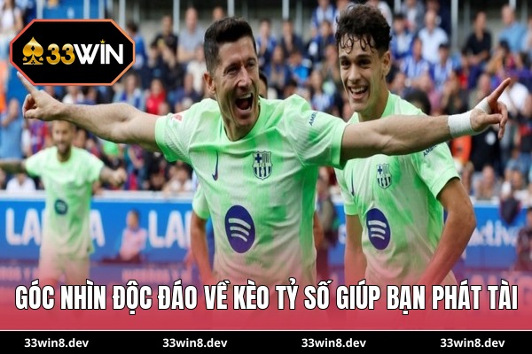 Góc nhìn độc đáo về kèo tỷ số giúp bạn phát tài