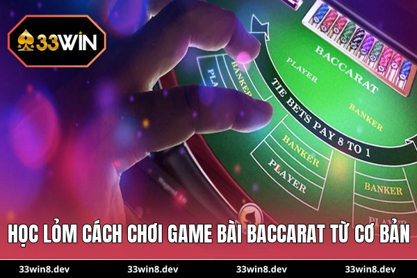 Học lỏm cách chơi game bài baccarat từ cơ bản