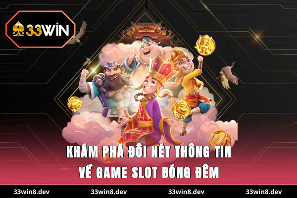 Khám phá đôi nét thông tin về game slot Bóng Đêm