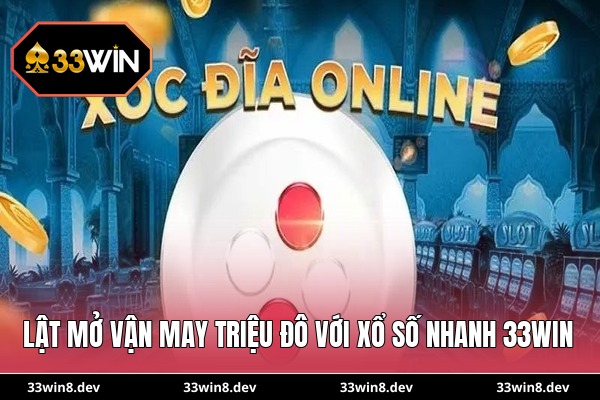 Lật mở vận may triệu đô với xổ số nhanh 33WIN