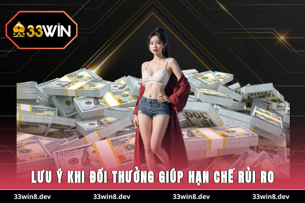 Lưu ý khi đổi thưởng giúp hạn chế rủi ro