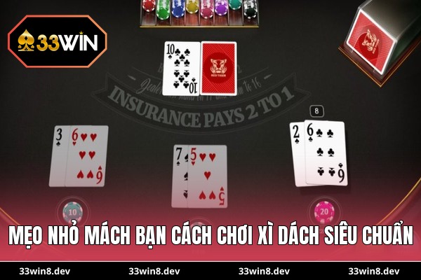 Mẹo nhỏ mách bạn cách chơi xì dách siêu chuẩn