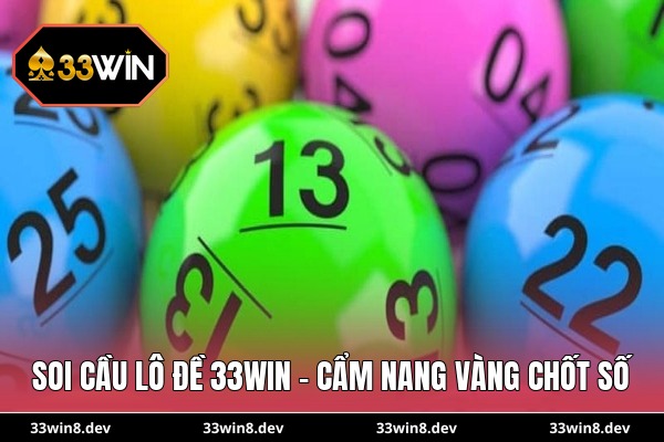 Soi cầu lô đề 33WIN – Cẩm nang vàng chốt số