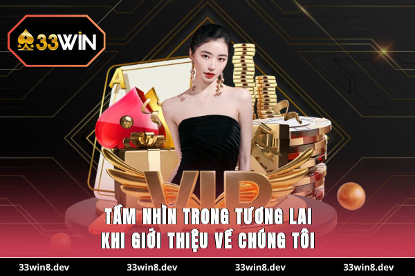 Tầm nhìn trong tương lai khi giới thiệu về chúng tôi
