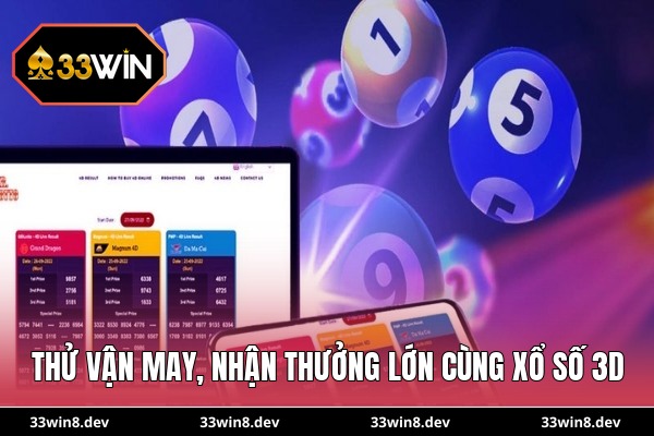 Thử vận may, nhận thưởng lớn cùng xổ số 3D